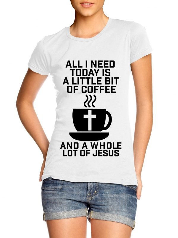 All I need is a little bit of coffee and a whole lot of Jesus t-shirt by Clique Wear