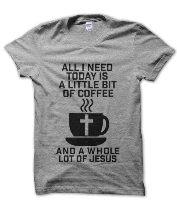 All I need today is a little bit of coffee and a whole lot of Jesus t-shirt by Clique Wear
