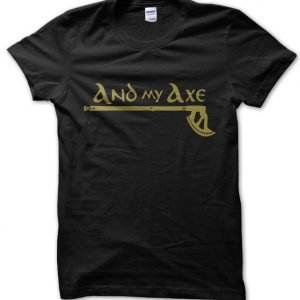 Lord of the Rings …and My Axe T-Shirt