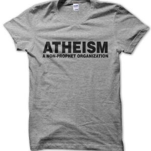 Atheism – A Non-Prophet Organization T-Shirt