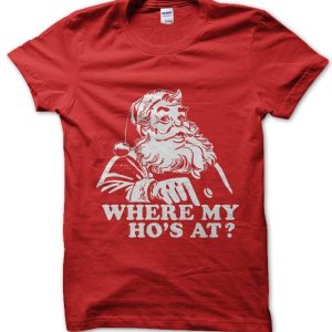 Christmas Santa asks “Where My Hoes At?” T-Shirt