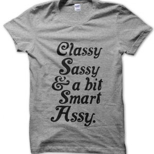 Classy Sassy & a Bit Smart Assy T-Shirt