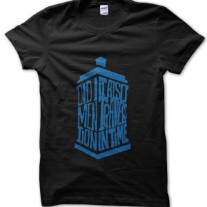 Doctor Who Did I Mention It Also Travels In Time T-Shirt