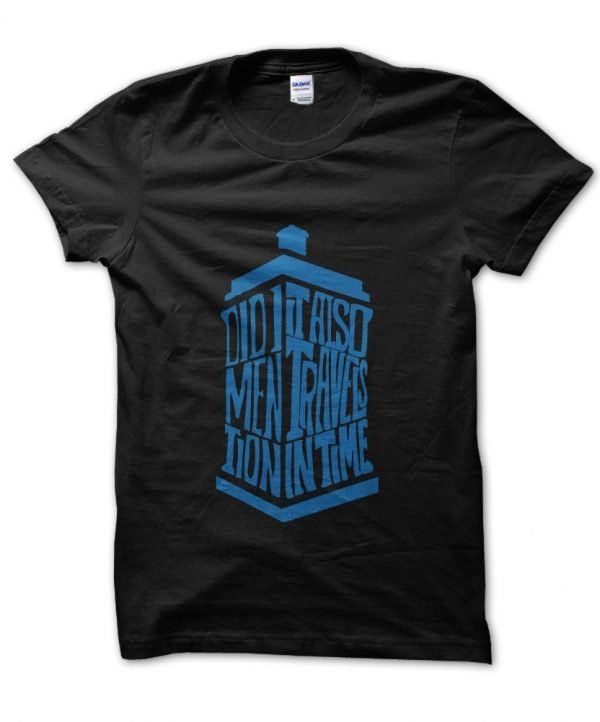 Did I Mention It Also Travels In time Dr Who tardis t-shirt by Clique Wear