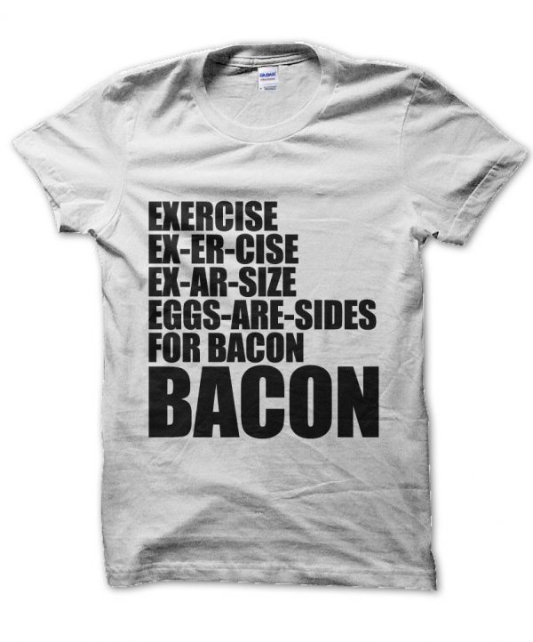 Exercise Eggs are Sides for Bacon t-shirt by Clique Wear