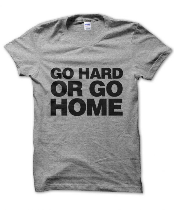 Go Hard or Go Home t-shirt by Clique Wear