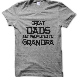 Great Dads Get Promoted to Grandpa T-Shirt