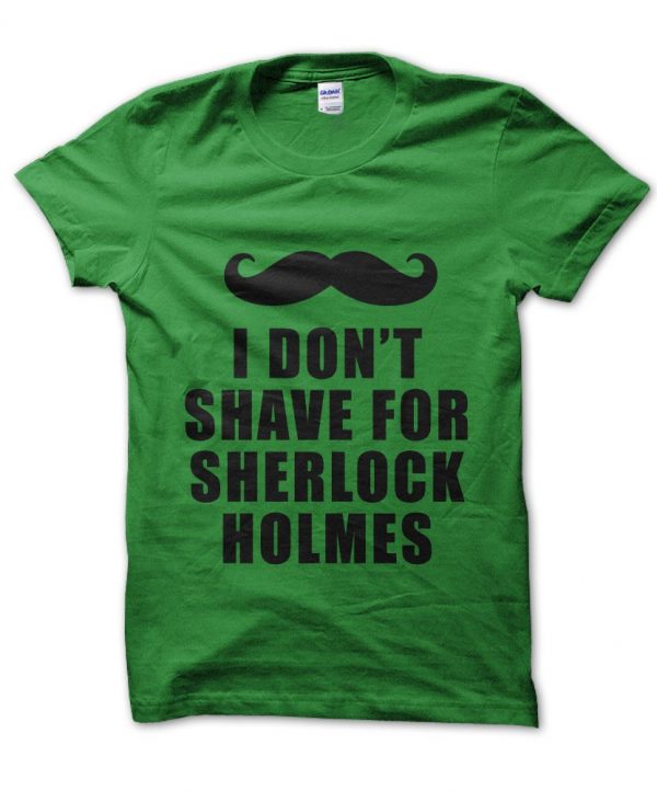 I Don't Shave for Sherlock Holmes t-shirt by Clique Wear