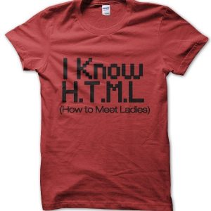 I Know HTML How To Meet Ladies T-Shirt