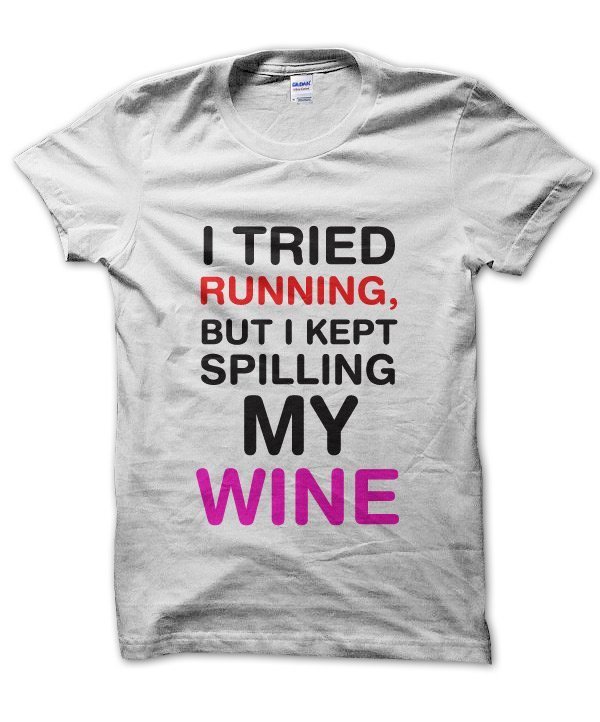 I tried running but I kept spilling my wine t-shirt by Clique Wear