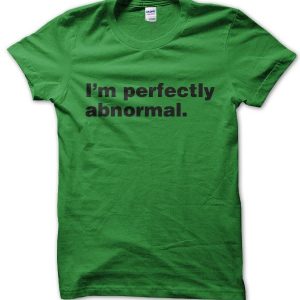 I’m Perfectly Abnormal T-Shirt