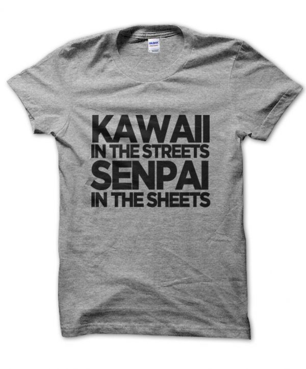 Kawaii In the Streets Senpai in the Sheets t-shirt by Clique Wear