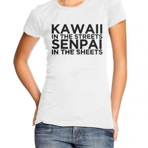 Kawaii In the Streets Senpaii In the Sheets Womens T-shirt