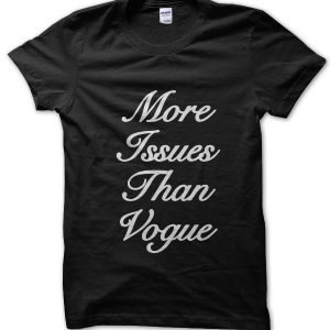 More Issues Than Vogue T-Shirt