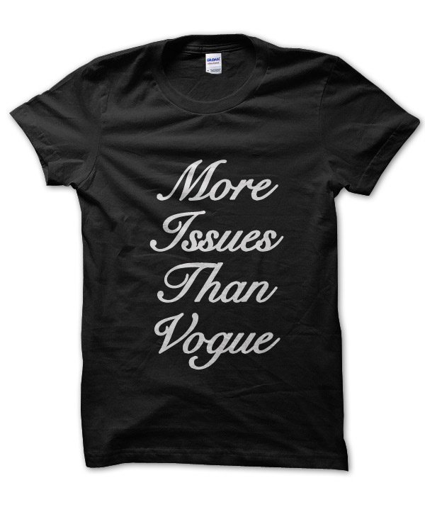 More Issues Than Vogue t-shirt by Clique Wear