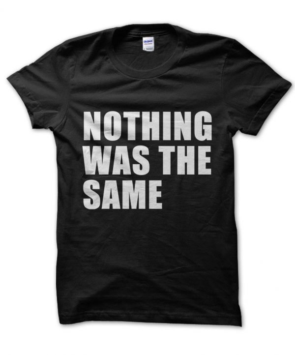Nothing Was the Same t-shirt by Clique Wear
