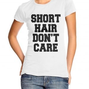 Short Hair Don’t Care Womens T-shirt