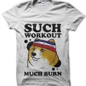 Such Workout Much Burn Gym T-Shirt