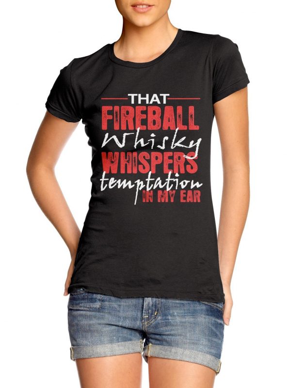That Fireball Whisky whispers Temptation in my ear t-shirt by Clique Wear