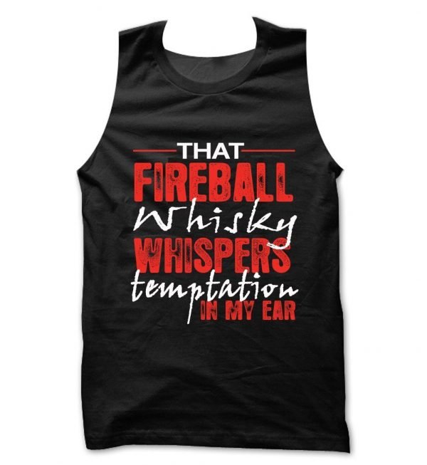 That Fireball Whisky whispers Temptation in my ear tank top / vest by Clique Wear