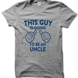 This Guy is Going to be an Uncle T-Shirt