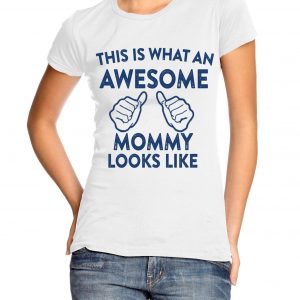 This Is What an Awesome Mommy Looks Like Womens T-shirt