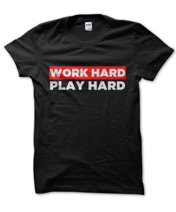 Work Hard Play Hard t-shirt by Clique Wear