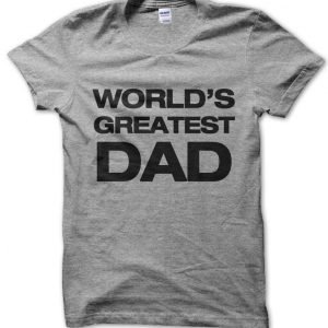 World’s Greatest Dad T-Shirt