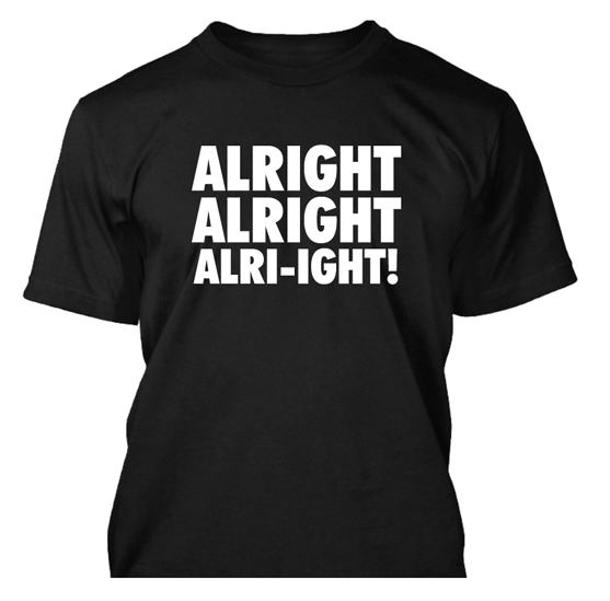 Alright Alright Alri-ight! t-shirt by Clique Wear