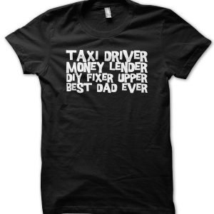 Taxi Driver, Money Lender, DIY Fixer Upper, Best Dad Ever T-Shirt