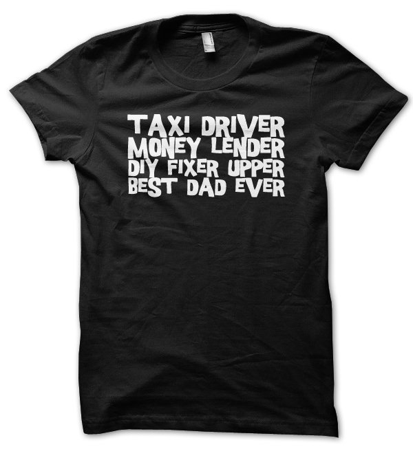 Taxi driver Money lender DIY Fixer upper Best dad ever t-shirt by Clique Wear