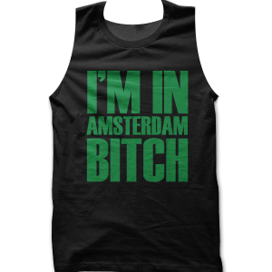 I’m In Amsterdam Bitch Tank top