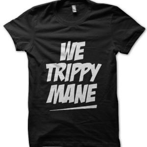 We Trippy Mane T-Shirt