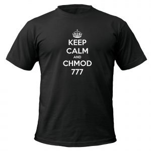 Keep Calm and Chmod 777 T-Shirt