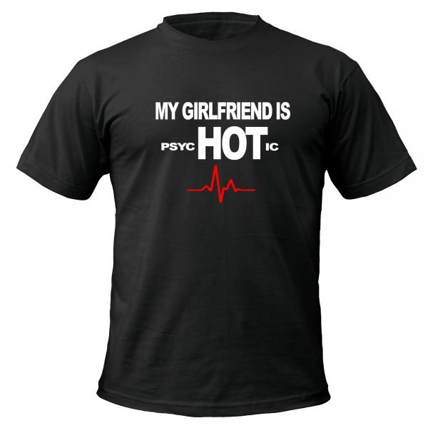 My Girlfriend is Psychotic t-shirt by Clique Wear