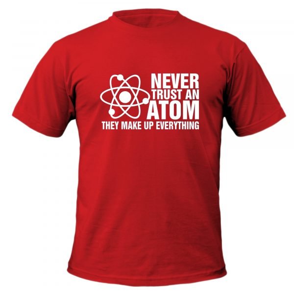 Never Trust an Atom t-shirt by Clique Wear