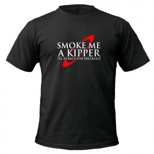 Red Dwarf Smoke Me a Kipper T-Shirt