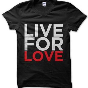 Live for Love T-Shirt
