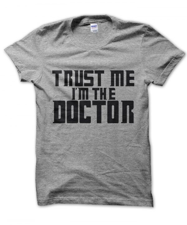 Trust Me Im the Doctor t-shirt by Clique Wear