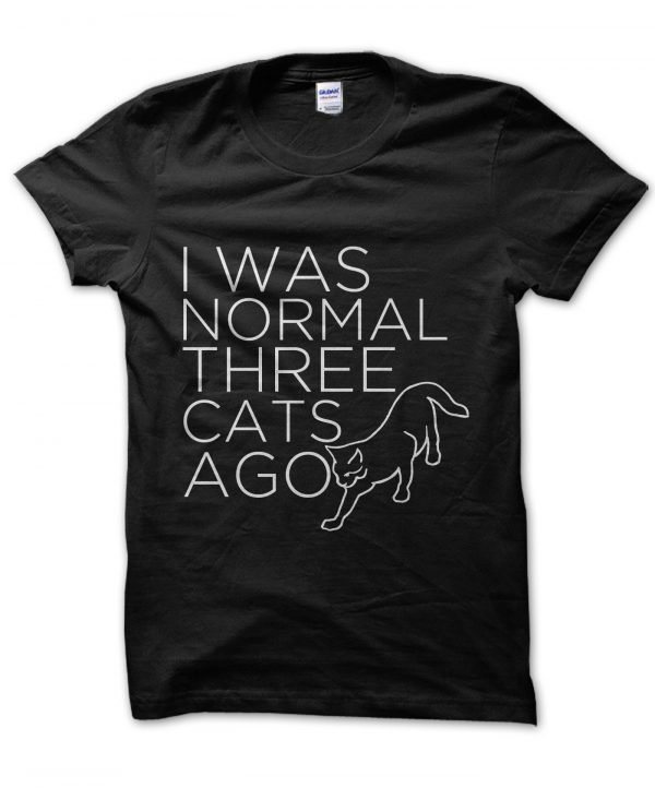 I Was Normal Three Cats Ago t-shirt by Clique Wear
