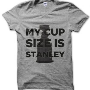My Cup Size is Stanley T-Shirt