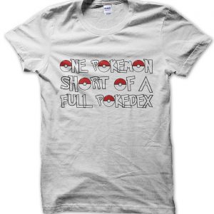 One Pokeball Short of a Full Pokedex T-Shirt