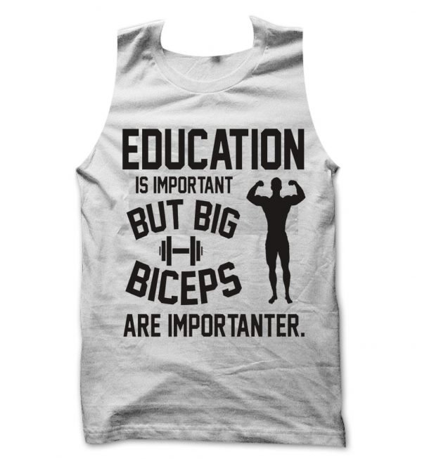 Education is Important but biceps are Improtanter tank top / vest by Clique Wear