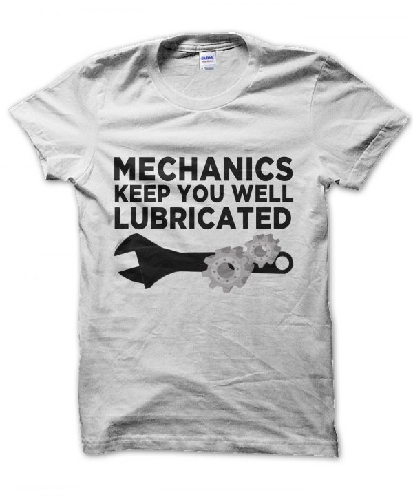 Mechanics Keep You Well Lubricated t-shirt by Clique Wear