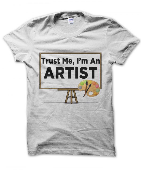 Trust Me Im an Artist t-shirt by Clique Wear