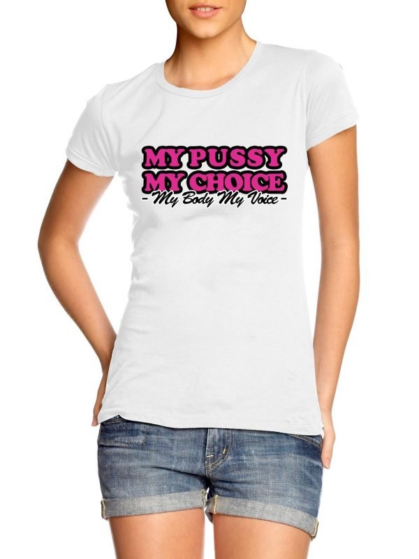 My Pussy My Choice t-shirt by Clique Wear