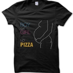 Boy or Girl No Pizza T-Shirt