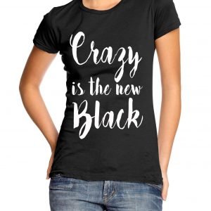 Crazy is the New Black Womens T-shirt