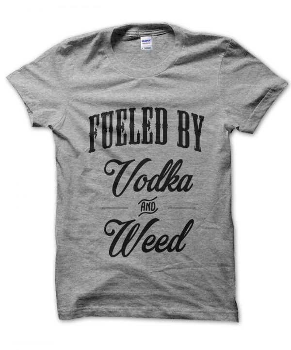 Fueled by Vodka and Weed t-shirt by Clique Wear
