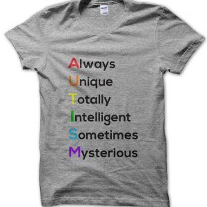 Autism Always Unique Totally Intelligent Sometimes Mysterious T-Shirt